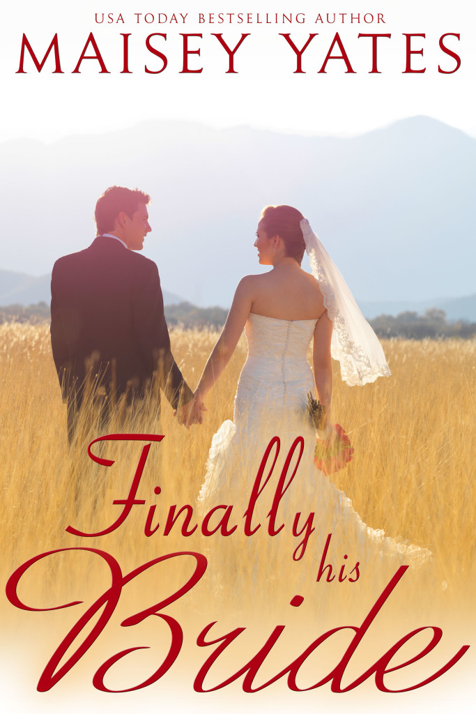 Finally His Bride - Maisey Yates